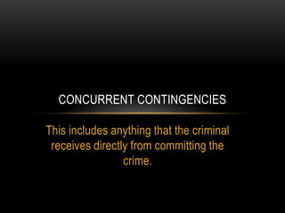 CONCURRENT CONTINGENCIES

This includes anything that the criminal
 receives directly from committing the
                ...