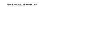 PSYCHOLOGICAL CRIMINOLOGY
 