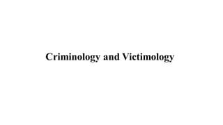 Criminology and Victimology
 