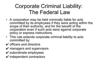 Corporate Criminal Liability:  The Federal Law ,[object Object],[object Object],[object Object],[object Object],[object Object],[object Object]
