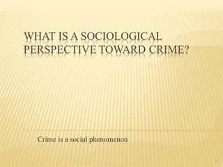 Crime is a social phenomenon 