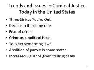 Trends and Issues in Criminal Justice Today in the United States ,[object Object],[object Object],[object Object],[object Object],[object Object],[object Object],[object Object]