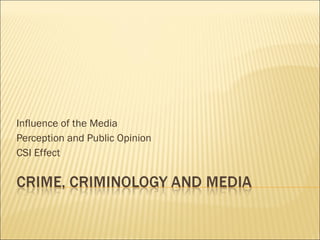 Influence of the Media Perception and Public Opinion CSI Effect 