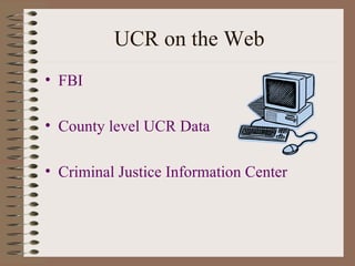 UCR on the Web FBI County level UCR Data Criminal Justice Information Center 