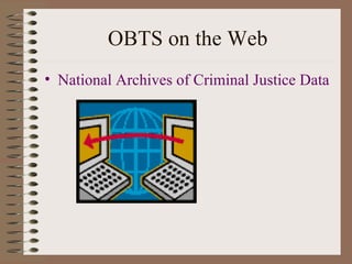 OBTS on the Web National Archives of Criminal Justice Data 