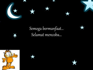 Semoga bermanfaat…
Selamat mencoba…