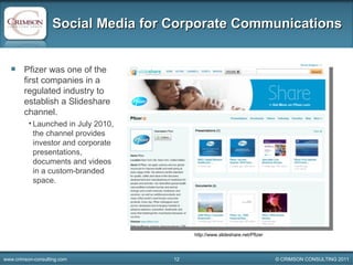Social Media for Corporate Communications ,[object Object],[object Object],http://www.slideshare.net/Pfizer 