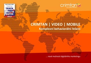 DATA AUDIENCE TARGETING

DATA AUDIENCE TARGETING

CRIMTAN | VIDEO | MOBILE
Komplexní behaviorální řešení

... nové možnosti digitálního marketingu

 