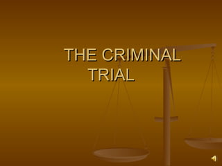 THE CRIMINAL TRIAL 
