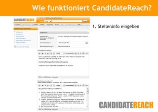 Wie funktioniert CandidateReach?
      Kurze Vorstellung


                1. Stelleninfo eingeben
 