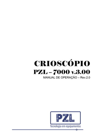 CRIOSCÓPIO
PZL – 7000 v.3.00
MANUAL DE OPERAÇÃO – Rev.2.0
 