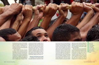 Desde 1931
uma grande
e forte corda foi
incorporada à
procissão. Para
muitos romeiros,
todo sacrifício
para tocá-la vale
a pena
Aos 28 anos, devoto de Nossa Senhora de
Nazaré desde as lembranças mais antigas
da infância, este filho de Belém acredita ter
herdado do pai a paixão pelo Círio.“Quando
criança, antes de completar dez anos de
idade, meu pai me levava para participar da
Romaria das Crianças e eu adorava. Cresci
aprendendo o valor da fé e hoje eu embarco
na corda para agradecer tudo aquilo que a
vida tem me dado, nunca para pedir”, re-
lembra Deivyd que neste ano, pela primeira
vez, não conseguiu completar o percurso
por conta de um corte profundo no pé es-
querdo. “Machuquei o meu pé no começo
da Avenida Nazaré mas não queria desistir.
de cada pessoa houvesse um Círio próprio,
motivado pela graça alcançada, renovado
pelo novo pedido ou, simplesmente, na
vontade de perpetuar uma tradição que,
certamente,já atravessou diversas gerações
de famílias paraenses.
Nesta multidão sem face, um grupo
se destaca. Desde as primeiras horas da
madrugada, muito antes da procissão sair,
cerca de sete mil pessoas, entre homens e
mulheres, jovens e adultos, se espremem e
se espalham num espaço de 400 metros de
comprimento. A disputa é para pegar um
pedaço da corda e ter a responsabilidade de
puxar a berlinda, onde a imagem de Nos-
sa Senhora de Nazaré é carregada. Para os
promesseiros da corda, como esses fiéis são
conhecidos, essa tarefa traz muito mais do
que a honra de carregar o símbolo máximo
dessa devoção. Para muitos, o sacrifício de
caminhar descalço sob calor e umidade
amazônicos representa a oportunidade de
agradecer as bênçãos obtidas ao longo do
ano e renovar uma fé difícil de ser com-
preendida para quem se depara com essa
manifestação religiosa pela primeira vez.
Deivyd, promesseiro da corda
É a gratidão que leva Deivyd José dos
Santos pelo sétimo ano consecutivo à corda.
Aguentei por quase 5 horas,mas chegou um
momento em que a dor foi maior do que a
minha fé”, lamenta o devoto pouco antes
de se surpreender com suas fotos, tiradas
durante a procissão.
“Meu Deus! Esse sou eu?” Estas foram
as primeiras palavras de Deivyd ao se en-
contrar nas fotos entre centenas de fiéis
durante parte do trajeto, pouco antes de
se machucar e ser obrigado a sair. “Esta é
a primeira vez que me vejo no Círio e não
consigo me lembrar de que sentia naquela
hora!”, espanta-se o pedreiro. “Olhando
para mim, neste momento tão meu, só
consigo pensar nos motivos que eu tenho
47Horizonte Geográfico46 Horizonte Geográfico
 