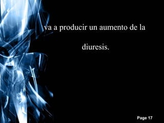 va a producir un aumento de la
diuresis.

Free Powerpoint Templates

Page 17

 