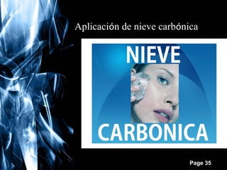 Aplicación de nieve carbónica

Free Powerpoint Templates

Page 35

 