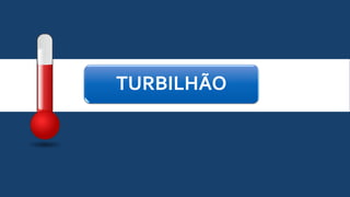 TURBILHÃO
 