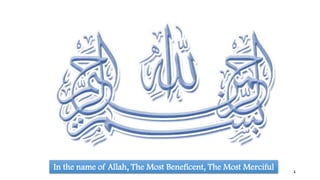 In the name of Allah, The Most Beneficent, The Most Merciful   1
 