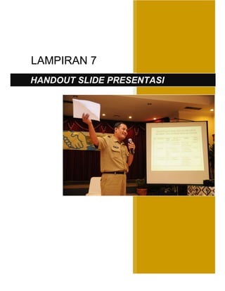 LAMPIRAN 7
HANDOUT SLIDE PRESENTASI
 