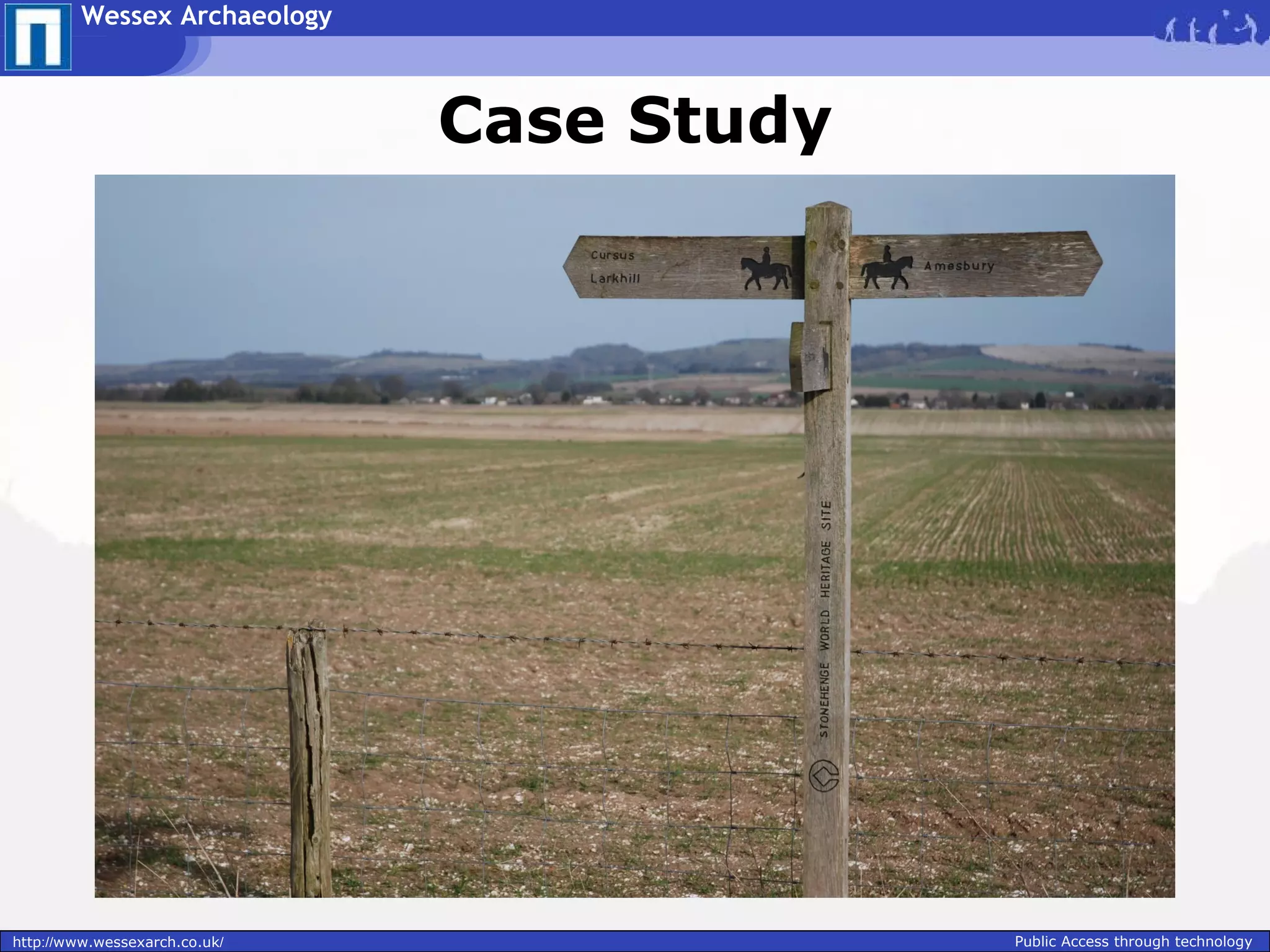 Wessex Archaeology



                               Case Study




http://www.wessexarch.co.uk/                Public Access through technology
 