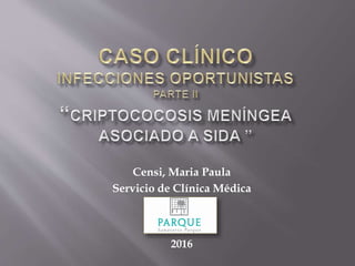 Censi, Maria Paula
Servicio de Clínica Médica
2016
 