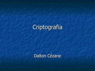 Criptografia Dalton Cézane 