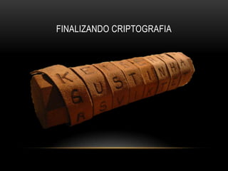 FINALIZANDO CRIPTOGRAFIA
 
