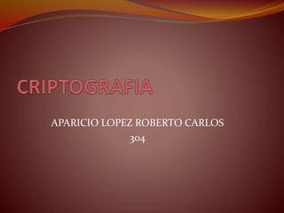 APARICIO LOPEZ ROBERTO CARLOS 
304 
 
