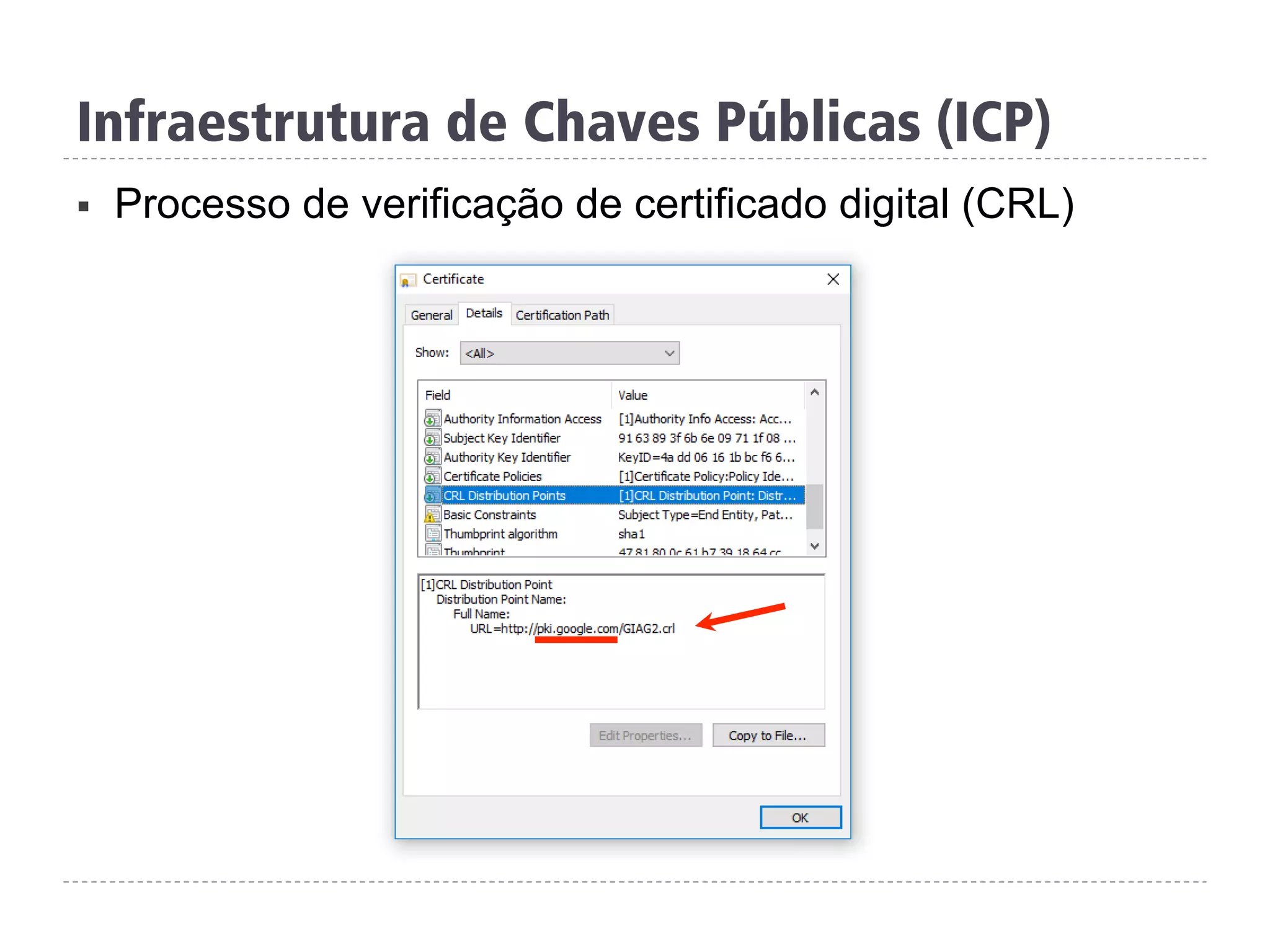 Infraestrutura de Chaves Públicas (ICP)
§  Processo de verificação de certificado digital (CRL)
 