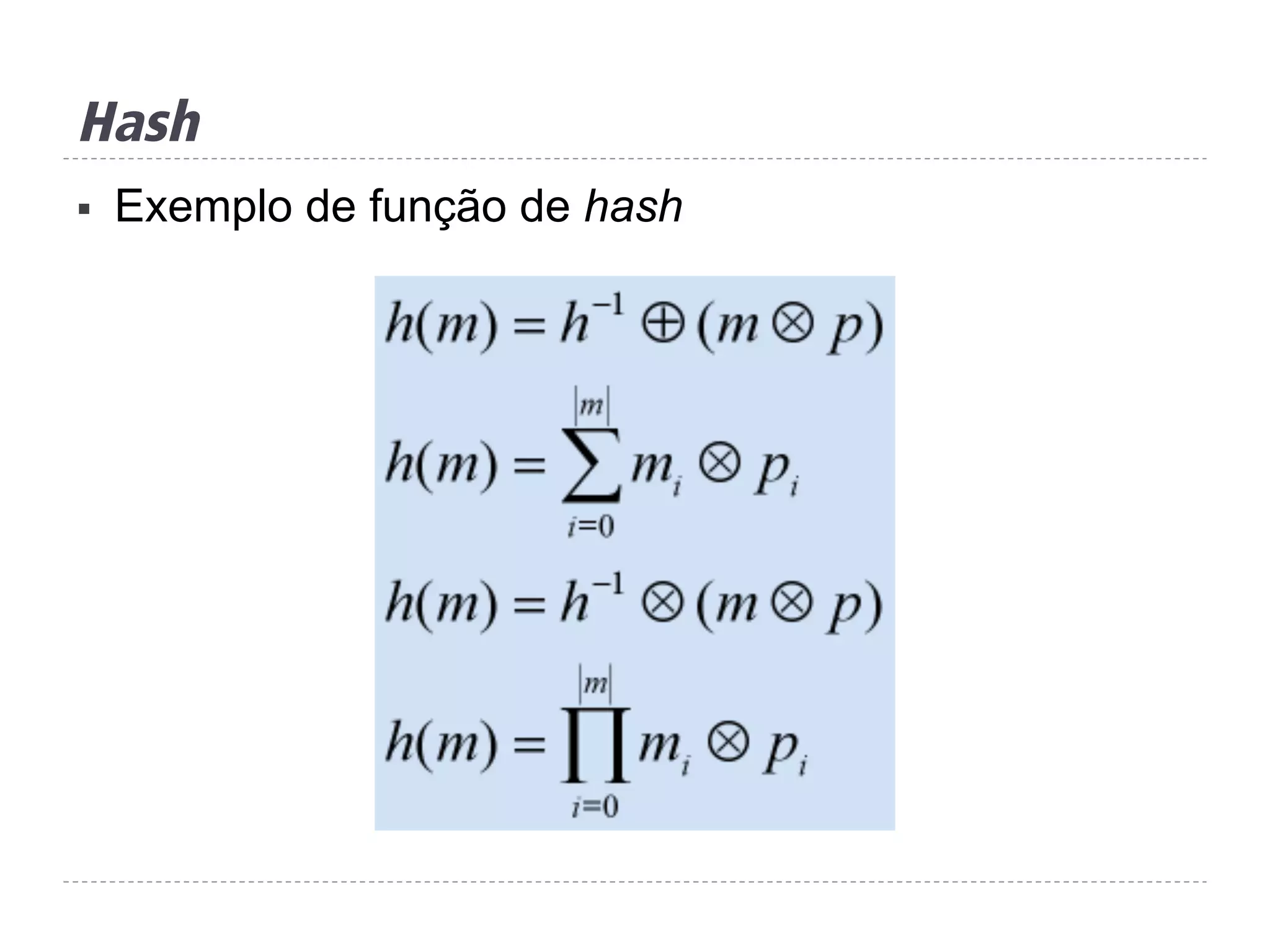Hash
§  Exemplo de função de hash
 