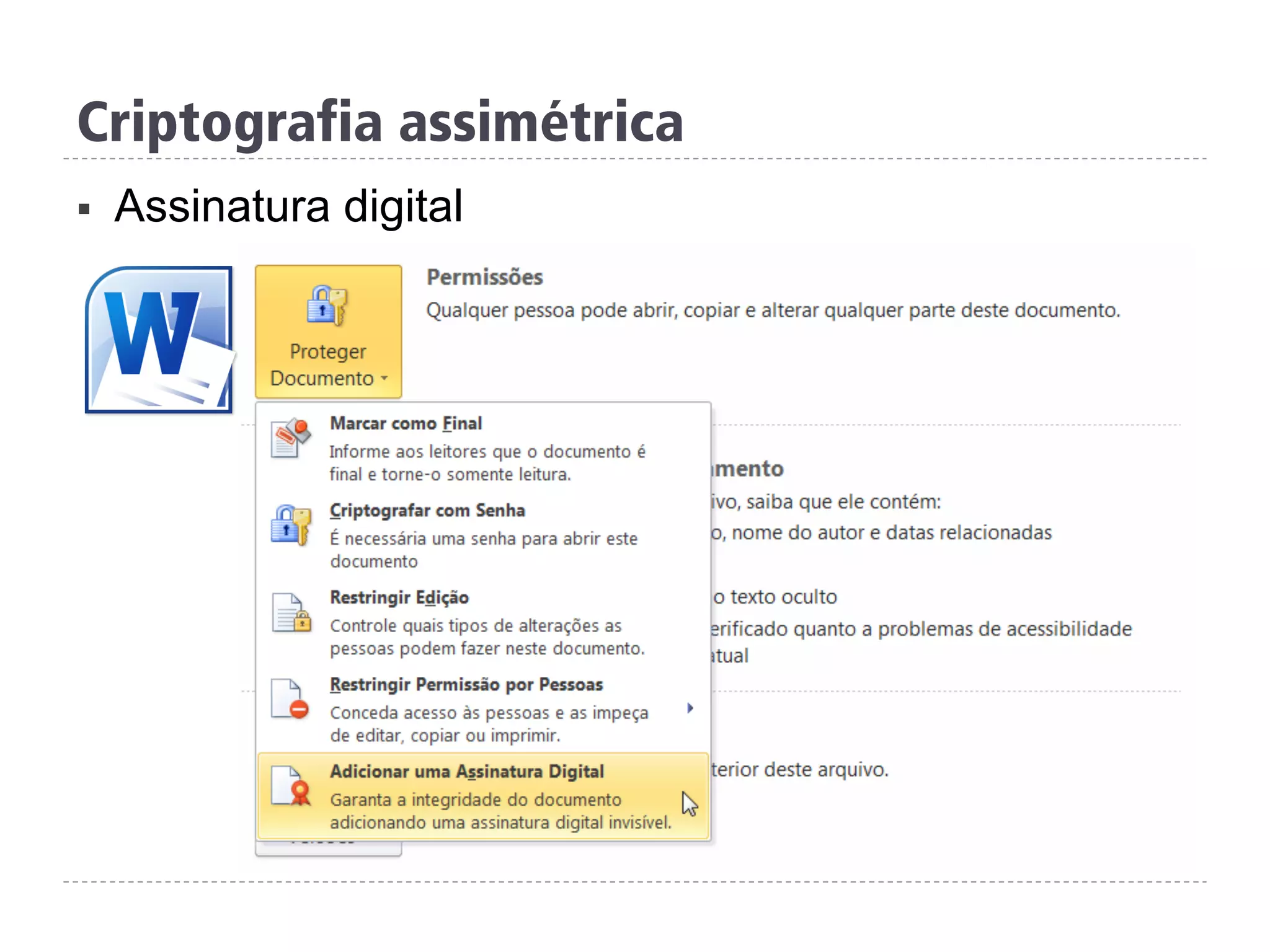 Criptografia assimétrica
§  Assinatura digital
 