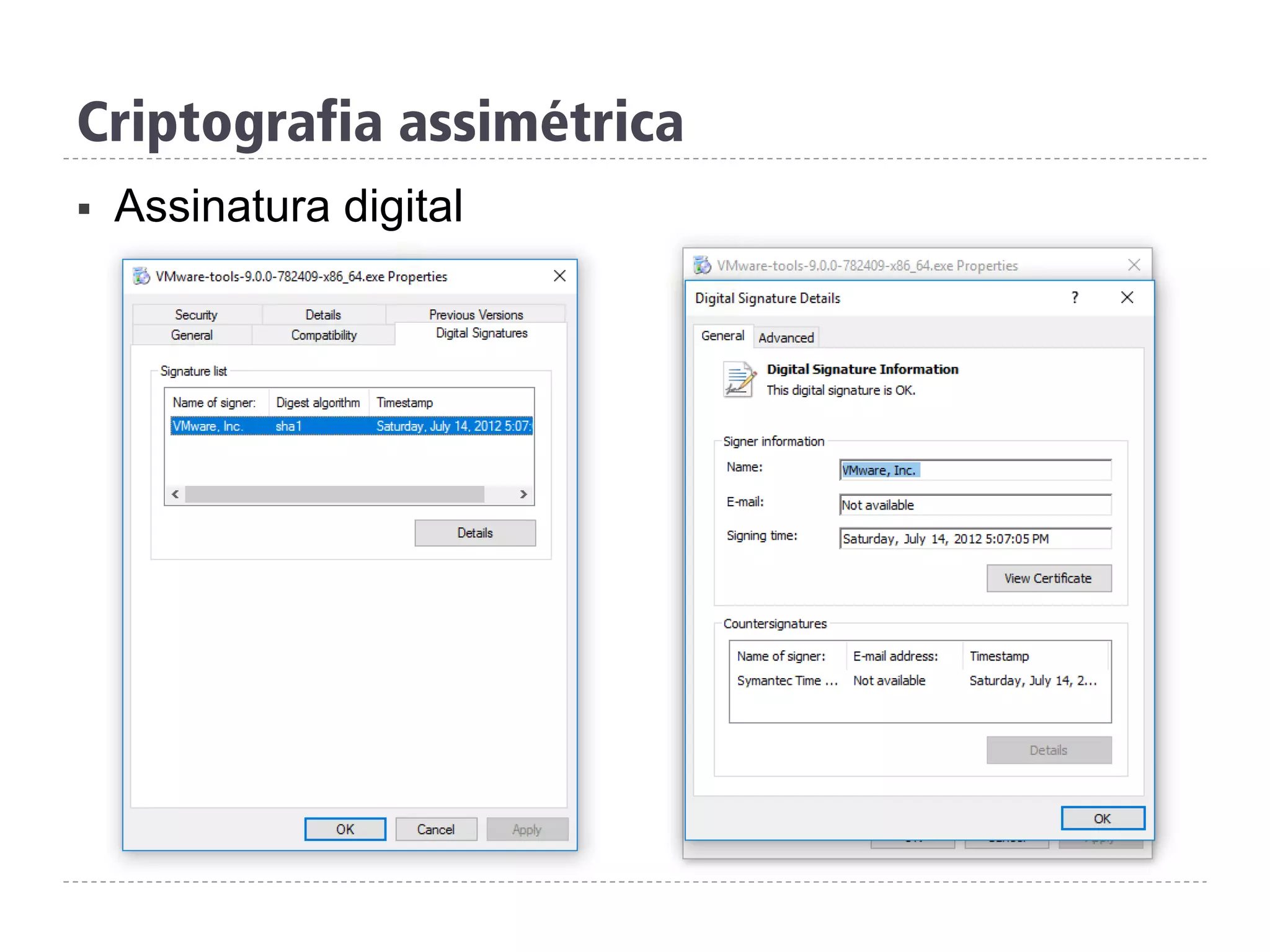 Criptografia assimétrica
§  Assinatura digital
 