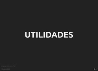 Criptograﬁa com PHP
@vcampitelli
UTILIDADESUTILIDADES
12 . 1
 