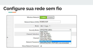 Configure sua rede sem fio
 