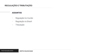 ASSUNTOS
- Regulação no mundo
- Regulação no Brasil
- Tributação
 