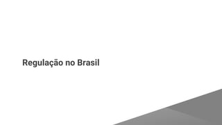 Regulação no Brasil
 