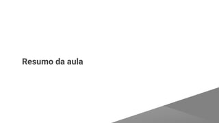 Resumo da aula
 