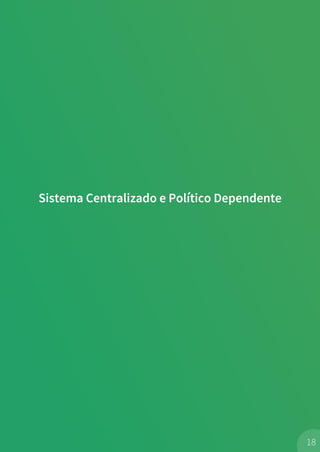 Sistema Centralizado e Político Dependente
18
 