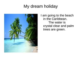 There are authentic, big beaches. 