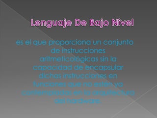 es el que proporciona un conjunto
            de instrucciones
        aritmeticológicas sin la
      capacidad de encapsular
        dichas instrucciones en
      funciones que no estén ya
 contempladas en la arquitectura
             del hardware.
 