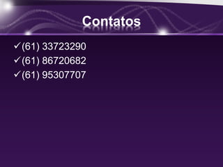 Contatos
(61) 33723290
(61) 86720682
(61) 95307707
 