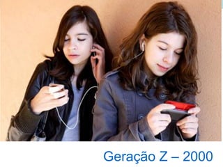 Geração Z – 2000
 