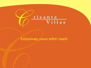 Exclusively yours within reach
 