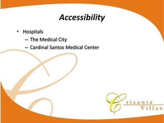 Accessibility
Hospitals
  The  Medical  City
  Cardinal  Santos  Medical  Center
 