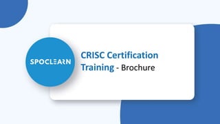 CRISC Certification
Training - Brochure
 