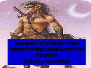 Centauro monstruo mitad hombre mitad caballo con una increíble fuerza y velocidad                           