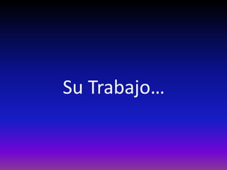 Su Trabajo…
 