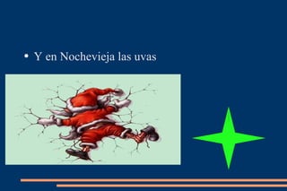 Y en Nochevieja las uvas 