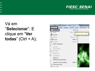 Vá em
“Selecionar”. E
clique em “Ver
todas” (Ctrl + A);
 