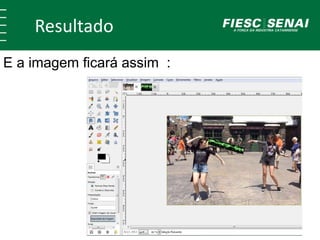 Resultado
E a imagem ficará assim :
 