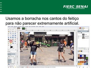 Usamos a borracha nos cantos do feitiço
para não parecer extremamente artificial.
 