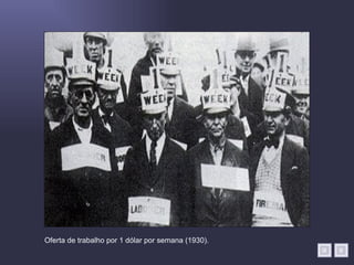 Oferta de trabalho por 1 dólar por semana (1930).
 